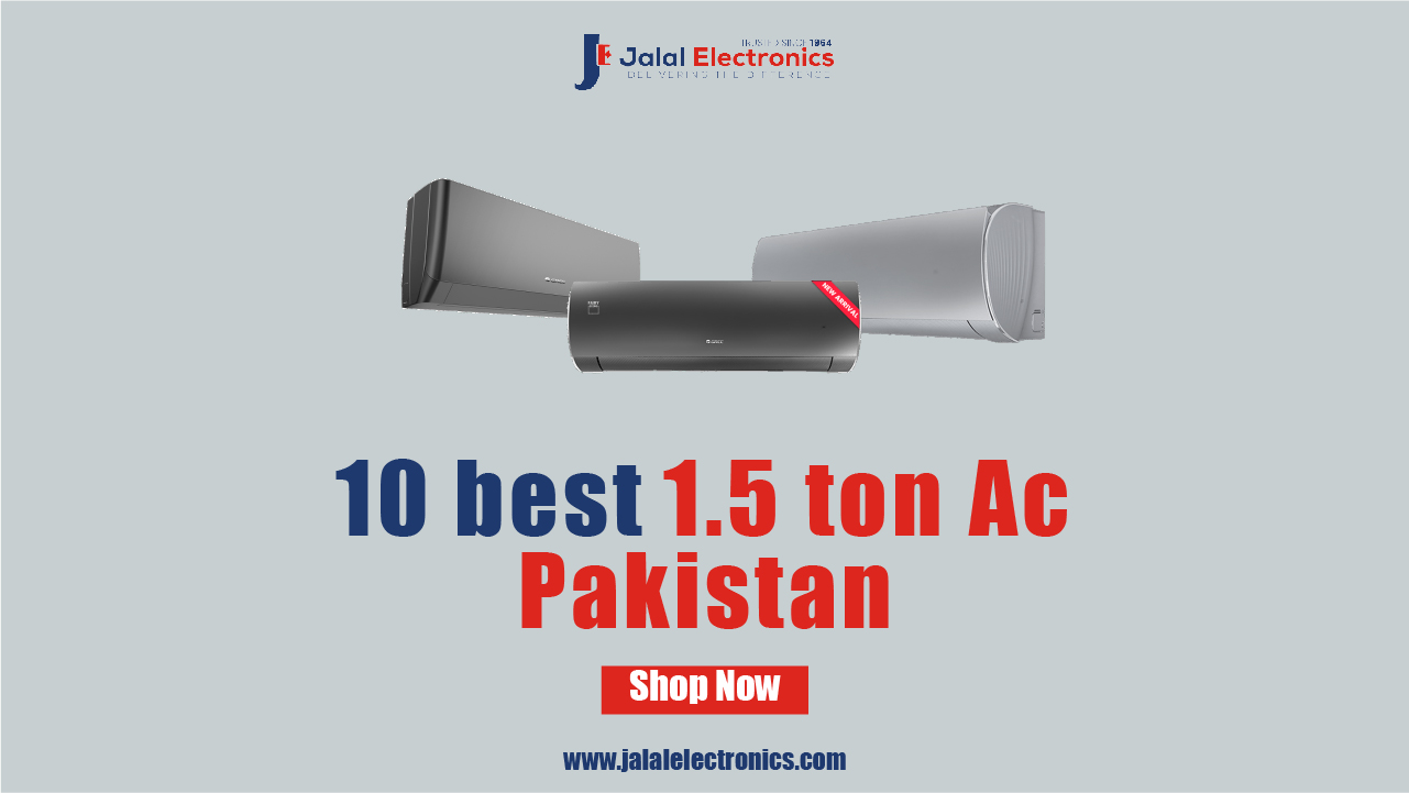 Best 1.5 Ton Ac in Pakistan