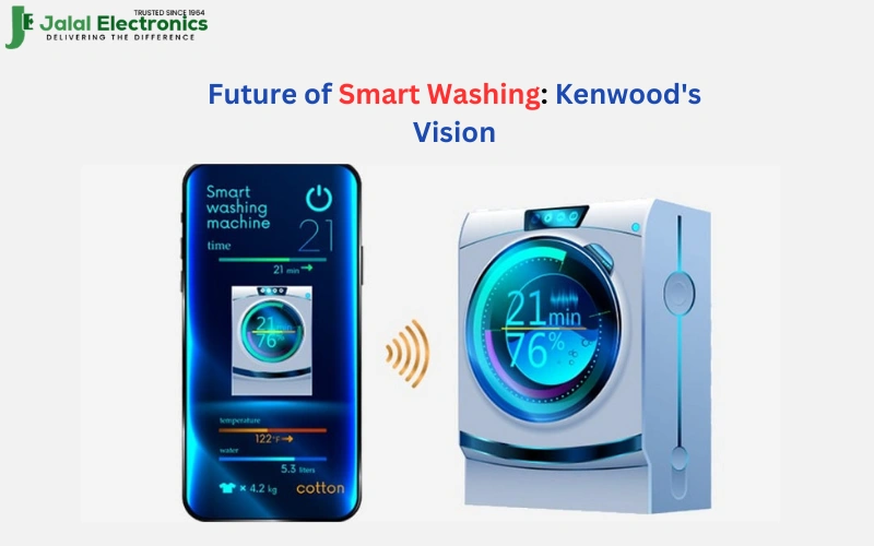 Future of Smart Washing: Kenwood's Vision